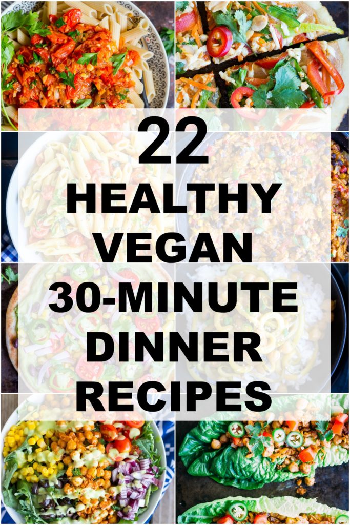 22 HEALTHY VEGAN 30 MINUTE DINNER RECIPES